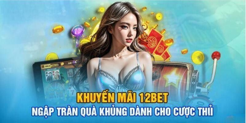 Đặc điểm chính về các khuyến mãi 12BET dành cho khách hàng Đặc điểm chính về các khuyến mãi 12BET dành cho khách hàng