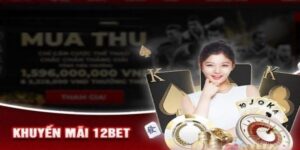Khuyến Mãi 12BET - Tổng Hợp Các Sự Kiện Ưu Đãi Hấp Dẫn 2025